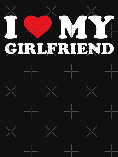 I Love My Girlfriend Essential T-Shirt