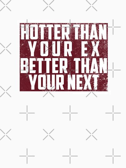 Hotter Than Your Ex Better Than Your Next Tank Top