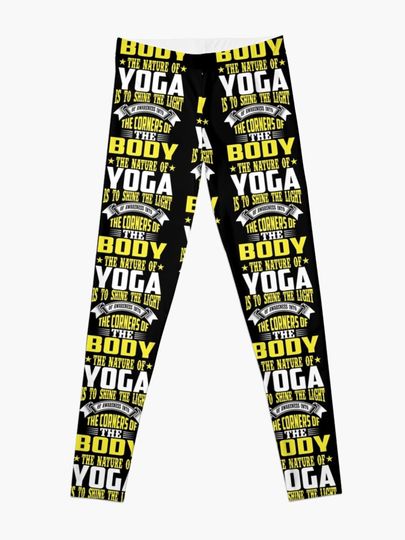 The nature of Yoga is to shine the light of awareness into the corners of the body Leggings