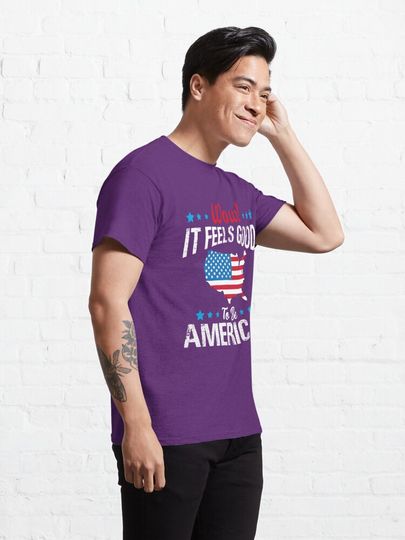 4th of July  It Feels Good To Be American  T-shirt classique