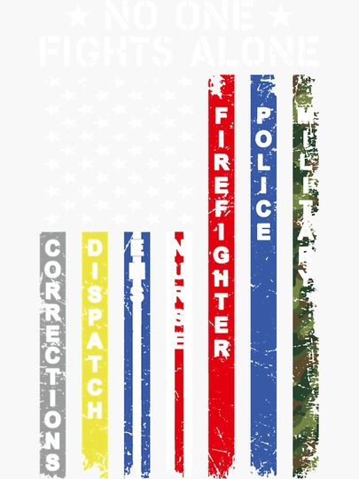 No One Fights Alone Corrections Dispatch Nurse Firefighter Police Military Sticker