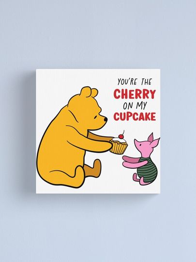 Classic Winnie The Pooh with Piglet  "You’re The Cherry on my Cupcake" Canvas
