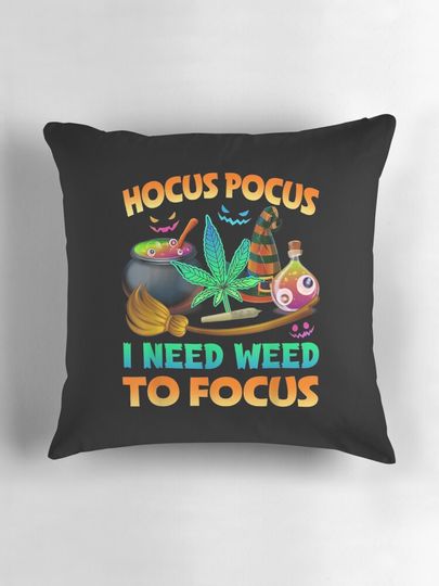 Hocus pocus I Need Weed To Focus Funny Halloween Costume Pillow