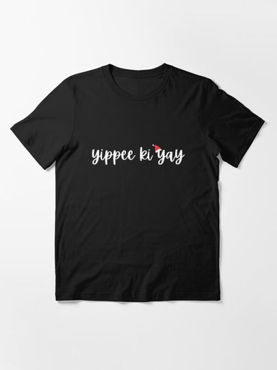 Yippee ki yay Essential T-Shirt
