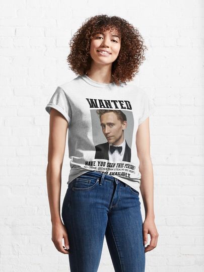 wanted: tom hiddleston Classic T-Shirt