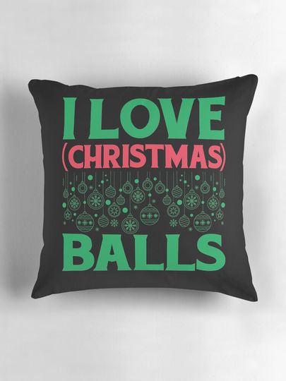 Christmas Ball - I Love Christmas Balls Pillow