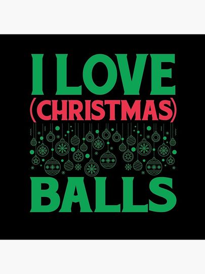 Christmas Ball - I Love Christmas Balls Pillow