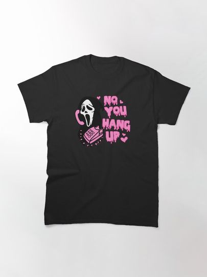 No You Hang Up Valentines Scream Valentine's Day T-Shirt