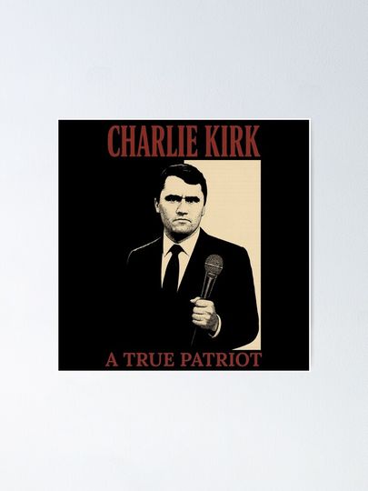 Charlie Kirk A True Patriot Poster
