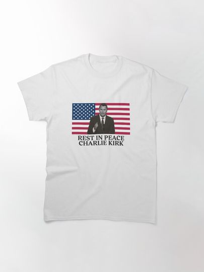 Rest In Peace Charlie Kirk Classic T-Shirt