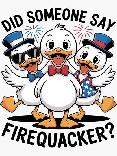 Did Someone Say Firequacker Funny Firequacker Duck Sticker