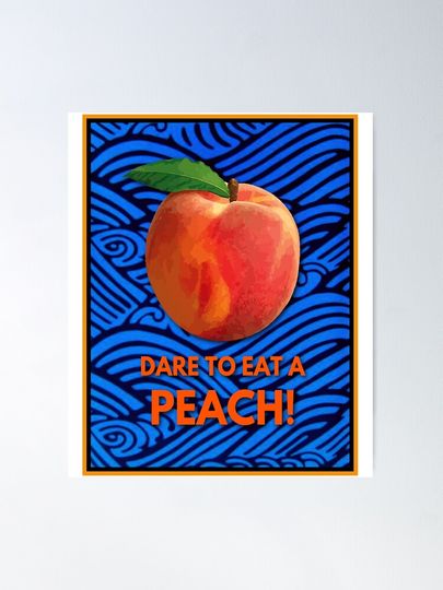 EAT A PEACH TAKE A CHANCE ON LIFE Poster