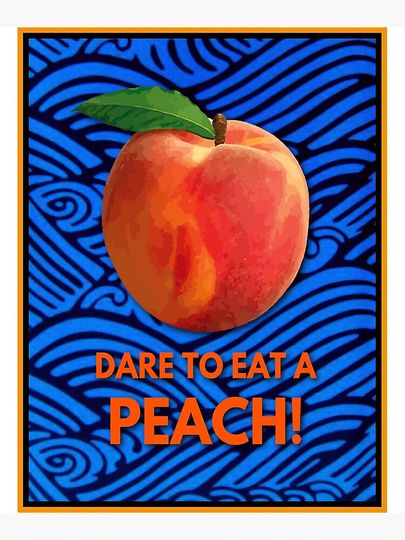 EAT A PEACH TAKE A CHANCE ON LIFE Poster