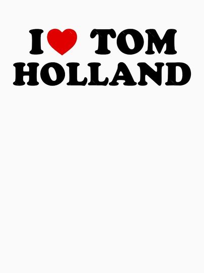 I love Tom Holland Classic T-Shirt