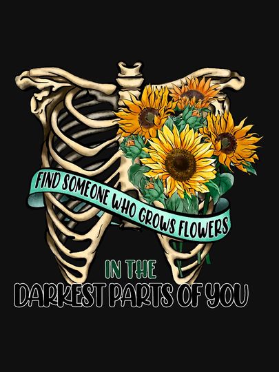Find Someone Who Grows Flowers In The Darkest Parts Of You  Tank Top