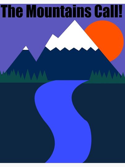 The Mountains Call! Premium Matte Vertical Poster