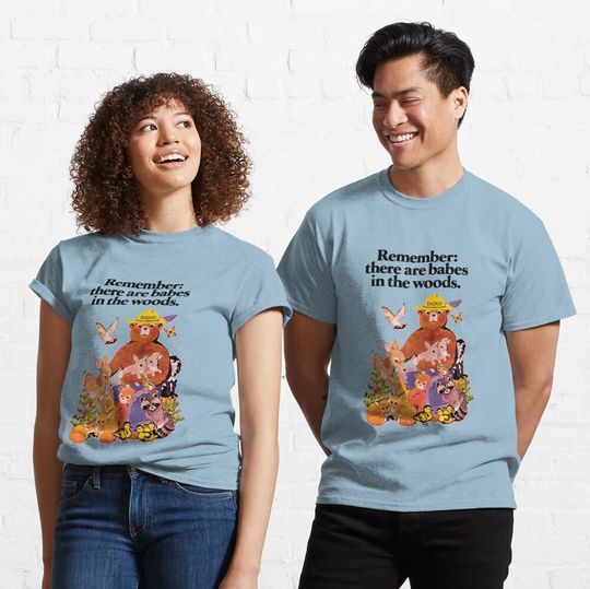 Remember there are babes in the woods T-Shirt