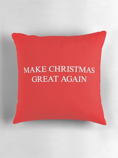Make Christmas Great Again - Trump Satire Pillow