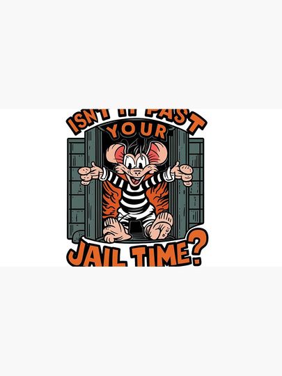  isn't it past your jail time  Cap