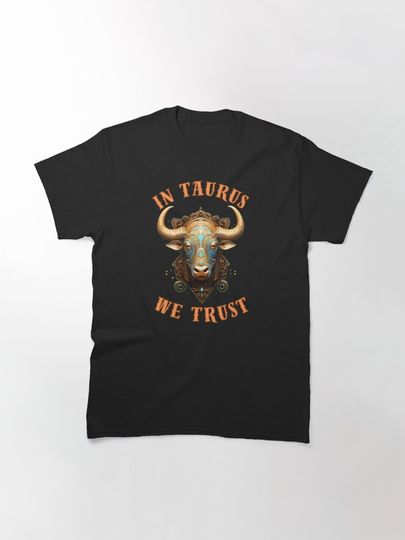 In Taurus We Trust Shirt, Taurus Constellation Classic T-Shirt