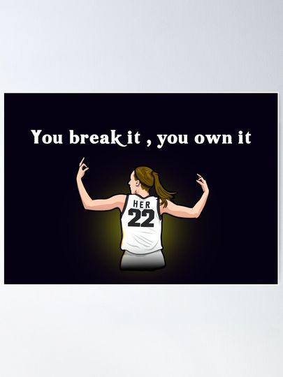 You Break It You Own It Poster, Caitlin Clark Poster