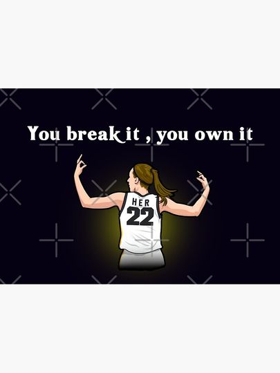 You Break It You Own It Poster, Caitlin Clark Poster