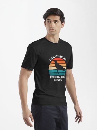 I'd rather be feeding the crows Active T-Shirt