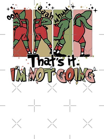 That's It I'm Not Going Merry Christmas funny character Xmas Baby One-Piece