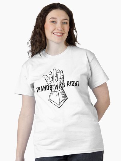 Thanos Was Right Classic T-Shirt