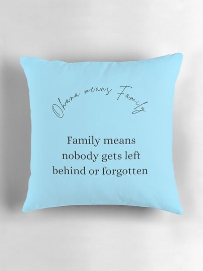 Ohana means family  Pillow