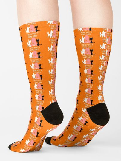 I Knew You'd Come Back Socks