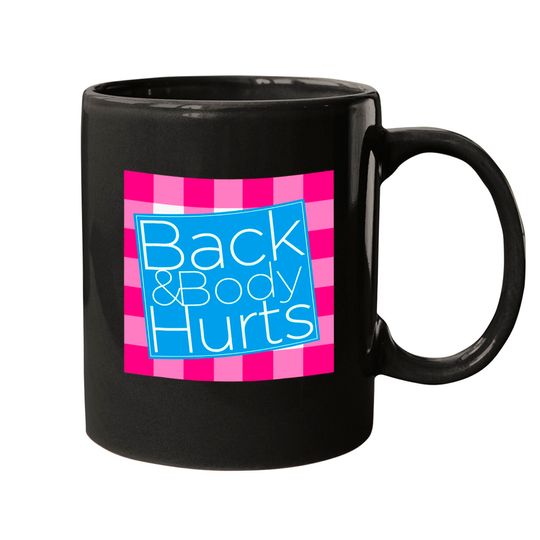 Back and Body Hurts Mugs
