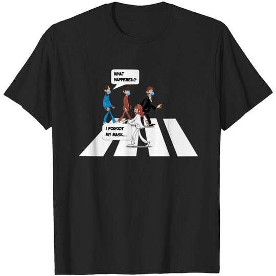 Abbey Road What Happened I Forgot My Mask T Shirt