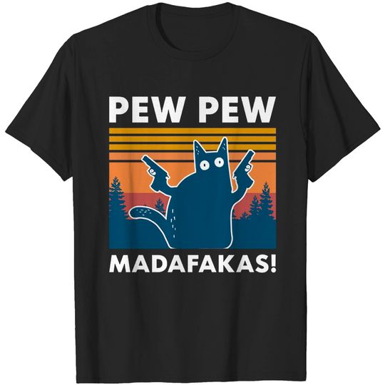 Pew Pew Madafakas Cat T Shirt