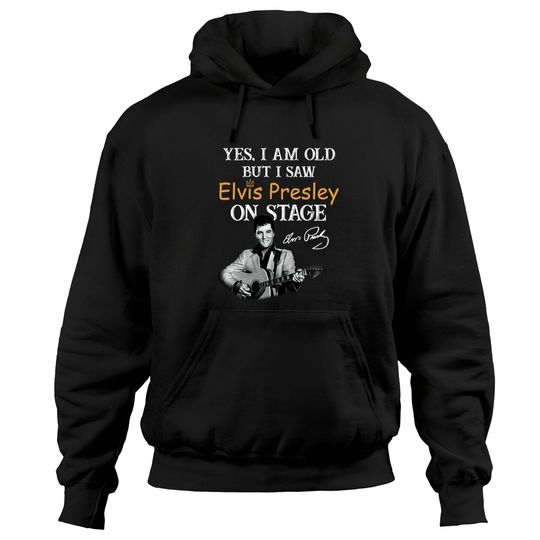 Yes, I'm Old But I Saw Elvis Presley On Stage Hoodie