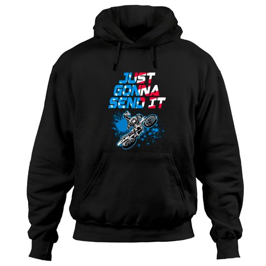 Just Gonna Send It - Motocross Shirt - Dirt Bike Tee Pullover Hoodie