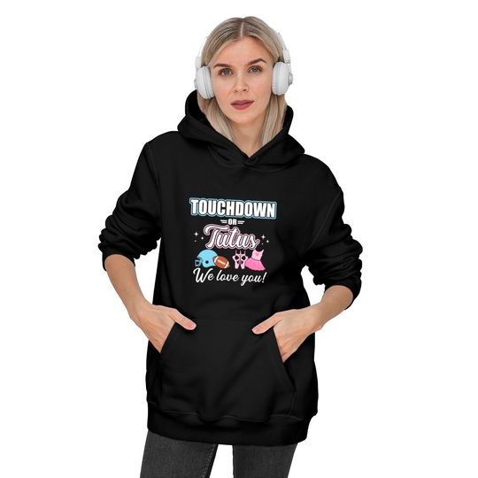 Touchdowns Or Tutus Hoodie Love You Matching Baby Party