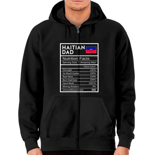 Mens Haitian Dad Nutrition Facts National Pride Gift For Dad Zip Hoodie
