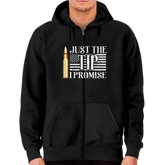 Just The Tip I Promise Usa Flag Gun Bullet Zip Hoodie