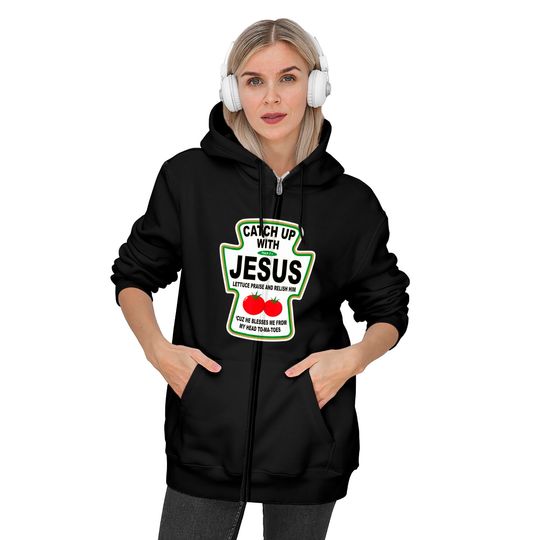 Christian Catch Up With Jesus Ketchup Zip Hoodie