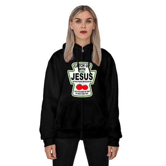 Christian Catch Up With Jesus Ketchup Zip Hoodie