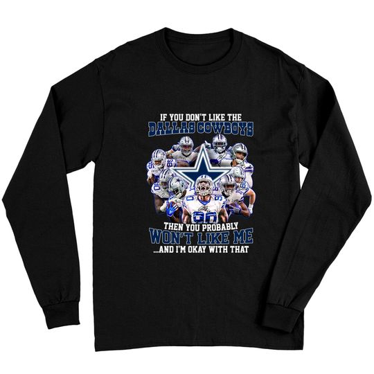 If You Don't Like Dallas Cowboys Long Sleeves T-Shirt
