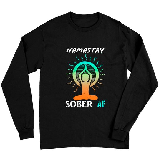 Namastay Sober AF Shirts Women Namaste Sobriety AA Recovery Long Sleeves
