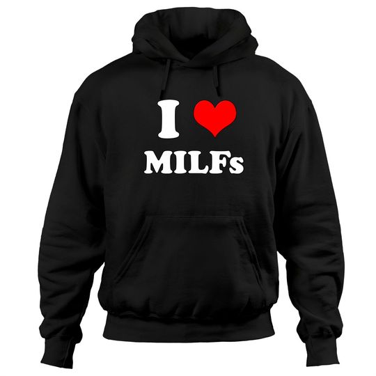 I Love MILFs Mother's Day Funny I Heart MILFs Husband joke Hoodies