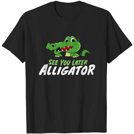 Funny Crocodile See You Later Alligator T-Shirt