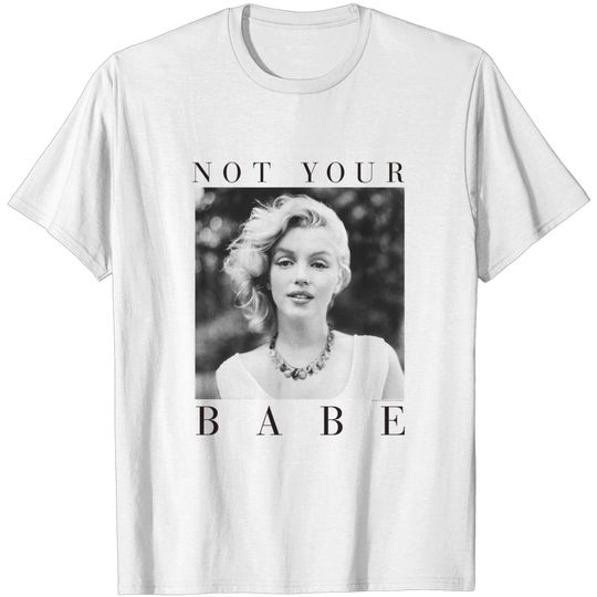 Marilyn Monroe Not Your Babe T-Shirt