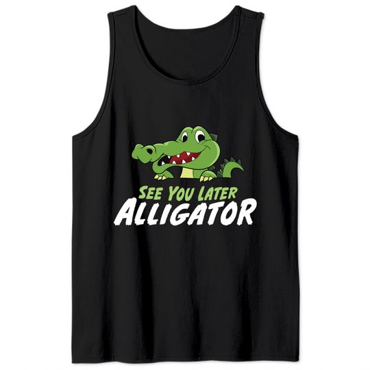 Funny Crocodile See You Later Alligator Tank Tops