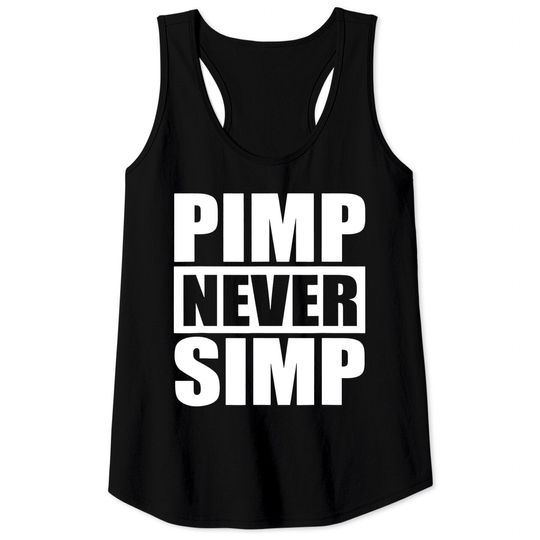 Pimp Never Simp Pimpin Tank Top
