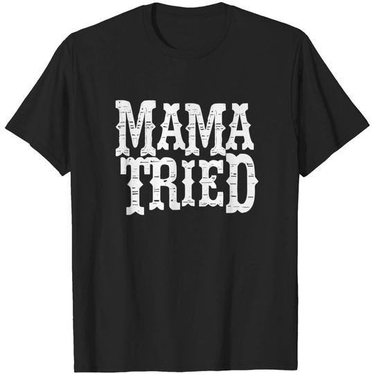 Country T-Shirt VINTAGE Mama Tried Country Outlaw Music