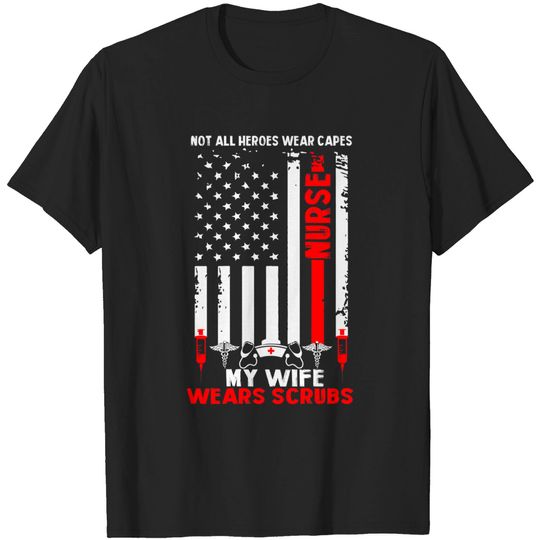 Mens My Wife Wears Scrubs American Flag Nurse T-Shirt